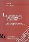 La costruzione internazionale di identità. Repertori linguistici e pratiche discorsive degli italiani in Australia libro di Ciliberti A. (cur.)