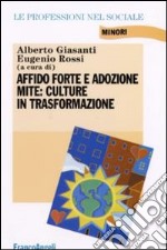 Affido forte e adozione mite: culture in trasformazione libro