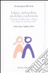 I diritti dei bambini. Un debito con la storia. Proposte di riflessione e riforma in materia di tutela minorile libro