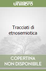 Tracciati di etnosemiotica libro