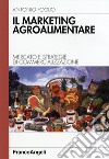 Il marketing agroalimentare. Mercato e strategie di commercializzazione libro