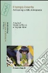 Il tempo incerto. Antropologia della menopausa libro