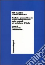 Tra marchi e subfornitura. Analisi e prospettive del tessile-abbigliamento nella regione più artigiana d'Italia libro