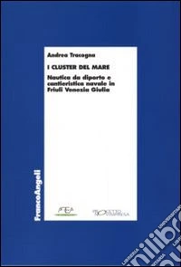 I «cluster» del mare. Nautica da diporto e cantieristica navale in Friuli Venezia Giulia