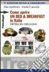 Come aprire un bed & breakfast in Italia. Dall'idea alla realizzazione libro