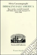 Immagini dall'America. Mass media e modelli femminili nell'Italia del secondo dopoguerra 1945-1960