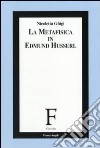 La metafisica in Edmund Husserl libro