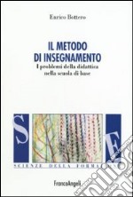 Il metodo d'insegnamento. I problemi della didattica nella scuola di base libro