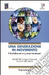 Una generazione in movimento. Gli adolescenti e i giovani immigrati. Atti del Convegno (Reggio Emilia, 20-21 ottobre 2005) libro