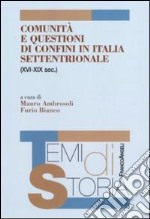 Comunità e questioni di confini in Italia settentrionale (XVI-XIX sec.) libro