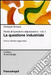 Storia del pensiero organizzativo. Vol. 1: La questione industriale libro