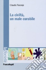 La civiltà, un male curabile libro