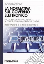 La normativa sul governo elettronico. Dal descreto legislativo 39/93 al codice dell'amministrazione digitale