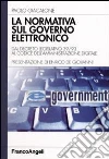 La normativa sul governo elettronico. Dal descreto legislativo 39/93 al codice dell'amministrazione digitale libro di Giacalone Paolo