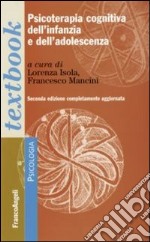 Psicoterapia cognitiva dell'infanzia e dell'adolescenza libro