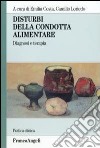 Disturbi della condotta alimentare. Diagnosi e terapia libro