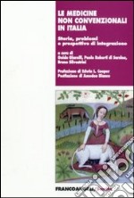 Le medicine non convenzionali in Italia. Storia, problemi e prospettive d'integrazione