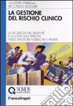 La gestione del rischio clinico. La sicurezza del paziente e la lotta agli sprechi nelle strutture pubbliche e private