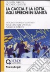 La caccia e la lotta agli sprechi in sanità. Metodi e strumenti operativi per le strutture sanitarie pubbliche e private libro