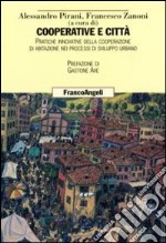 Cooperative e città. Pratiche innovative della cooperazione di abitazione nei processi di sviluppo urbano libro