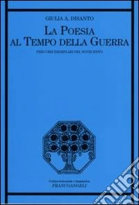 La poesia al tempo della guerra. Percorsi esemplari del Novecento libro