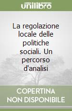 La regolazione locale delle politiche sociali. Un percorso d'analisi