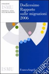 Dodicesimo rapporto sulle migrazioni 2006 libro