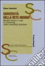 Università nella rete-mondo. Modelli teorici e casi di e-learning nelle università straniere libro