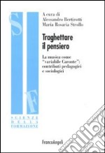 Traghettare il pensiero. La musica come «variabile Caronte»: contributi pedagogici e sociologici libro