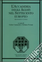 L'accademia degli Agiati nel Settecento europeo. Irradiazioni culturali libro