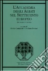 L'accademia degli Agiati nel Settecento europeo. Irradiazioni culturali libro