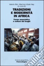 Tradizioni e modernità in Africa. Forme associative e culture dei luoghi. Atti della seconda Giornata di studi «Le ricchezze dell'Africa» (Milano, 10 maggio 2006)