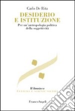 Desiderio e istituzione. Per un'antropologia politica della soggettività