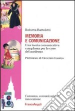 Memoria e comunicazione. Una teoria comunicativa complessa per le cose del moderno libro