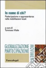 In nome di chi? Partecipazione e rappresentanza nelle mobilitazioni locali libro