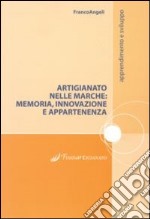 Artigianato nelle Marche. Memoria, innovazione e appartenenze