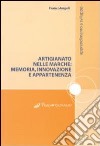 Artigianato nelle Marche. Memoria, innovazione e appartenenze libro