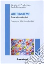 Arteinsieme. Dare colori ai colori libro