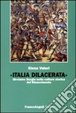 Italia dilacerata. Girolamo Borgia nella cultura storica del Rinascimento