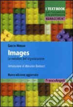 Images. Le metafore dell'organizzazione libro