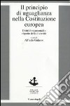 Il principio di uguaglianza nella Costituzione europea. Diritti fondamentali e rispetto della diversità libro