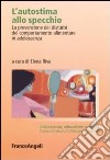 L'autostima allo specchio. La prevenzione dei disturbi del comportamento alimentare in adolescenza libro