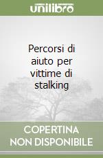 Percorsi di aiuto per vittime di stalking libro