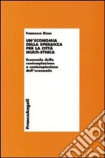 Un'economia della speranza per la città multi-etnica. Economia della contemplazione o contemplazione dell'economia libro