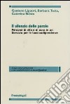 Il silenzio delle parole. Percorsi di vita e di cura in un servizio per le tossicodipendenze libro