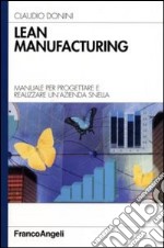 Lean manufacturing. Manuale per progettare e realizzare un'azienda snella