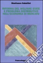 Riforma del Welfare State e problema distributivo nell'economia di mercato libro