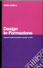 Design in-formazione. Rapporto sulla formazione al design in Italia