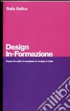 Design in-formazione. Rapporto sulla formazione al design in Italia libro