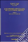 L'economia divulgata. Stili e percorsi italiani (1840-1922). Vol. 1: Manuali e trattati libro di Augello M. M. (cur.) Guidi M. E. (cur.)